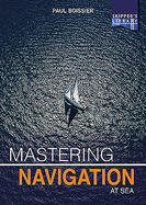 Mastering Navigation at Sea: De-Mystifying Navigation for the Cruising Skipper