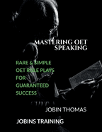 Mastering OET Speaking: Rare and Simple OET Role Plays for Guaranteed Success: OET Speaking Exams