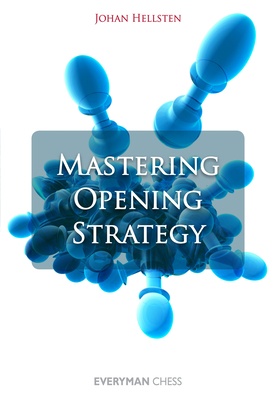 Mastering Opening Strategy - Hellsten, Johan