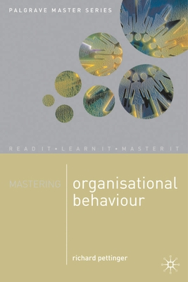 Mastering Organisational Behaviour - Pettinger, Richard