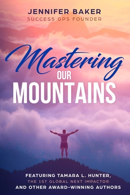 Mastering: our Mountains - Hunter, Tamara L, and Nielson, Craig, and O'Neal, Kim