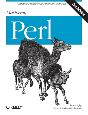 Mastering Perl: Creating Professional Programs with Perl - Foy, Brian