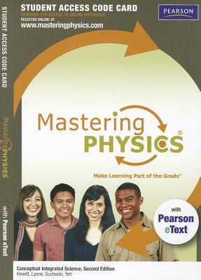 Mastering Physics(r) with Pearson Etext -- Standalone Access Card -- For Conceptual Integrated Science - Hewitt, Paul G, and Lyons, Suzanne A, and Suchocki, John A