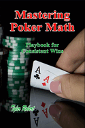 Mastering Poker Math: Playbook for Consistent Wins