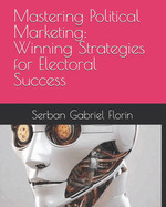 Mastering Political Marketing: Winning Strategies for Electoral Success