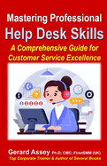 Mastering Professional Help Desk Skills: A Comprehensive Guide for Customer Service Excellence: #Customer Service Excellence #Help Desk Training #Effective Communication Skills #Telephone Etiquette