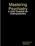 Mastering Psychiatry: A Core Textbook for Undergraduates