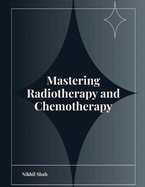 Mastering Radiotherapy and Chemotherapy