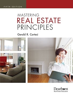 Mastering Real Estate Principles - Cortesi, Gerald R