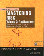 Mastering Risk: Volume 2 - Applications: Your Single-Source Guide to Becoming a Master of Risk