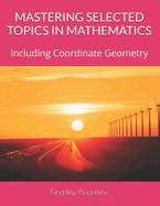 Mastering Selected Topics in Mathematics: Including Coordinate Geometry