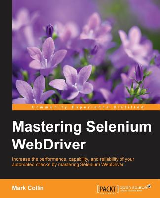 Mastering Selenium WebDriver - Collin, Mark