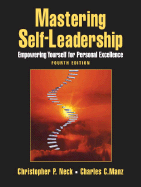 Mastering Self-Leadership: Empowering Yourself for Personal Excellence - Manz, Charles C, Dr., and Neck, Christopher P, Dr., PH.D.