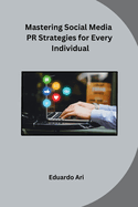 Mastering Social Media PR Strategies for Every Individual