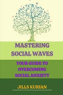 Mastering Social Waves: Your Guide to Overcoming Social Anxiety