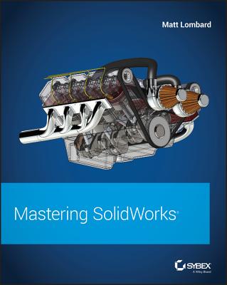 Mastering Solidworks - Lombard, Matt