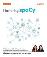 Mastering spaCy: Build structured NLP solutions with custom components and models powered by spacy-llm