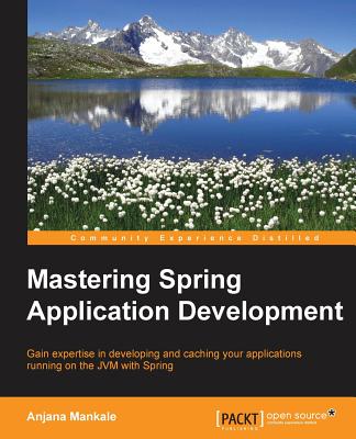 Mastering Spring Application Development - Mankale, Anjana