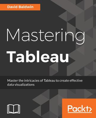Mastering Tableau - Baldwin, David