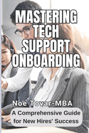 Mastering Tech Support onboarding: A Comprehensive Guide for New Hires' Success