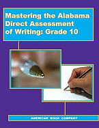 Mastering the Alabama Direct Assessment of Writing, Grade 10