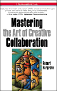 Mastering the Art of Creative Collaboration - Hargrove, Robert, and Senge, Peter M (Foreword by)