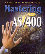 Mastering the AS/400: A Practical Hands-On Guide - Fottral, Jerry