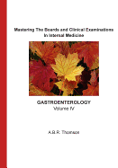 Mastering the Boards and Clinical Examination -Gastroenterology-: Volume IV