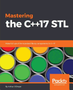 Mastering the C++17 STL: Make full use of the standard library components in C++17