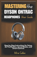 Mastering the Dyson OnTrac Headphones User Guide: Step-by-Step Instructions for Setup, Air Purification, Sound Modes, and Smart Controls