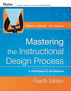 Mastering the Instructional Design Process: A Systematic Approach - Rothwell, William J, and Kazanas, H C