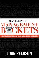 Mastering the Management Buckets: 20 Critical Competencies for Leading Your Business or Nonprofit