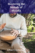 Mastering the Melody of Mycelia: A Field Geologist's Memoir