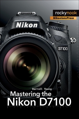 Mastering the Nikon D7100 - Young, Darrell