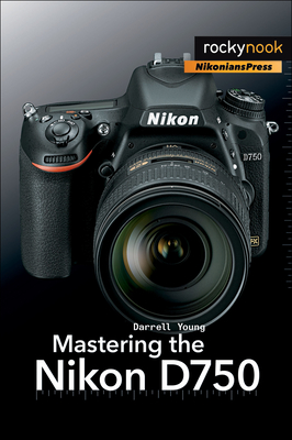 Mastering the Nikon D750 - Young, Darrell