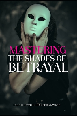 Mastering the Shades of Betrayal - Azungah, Solomon A, and Nweke, Ogochukwu C