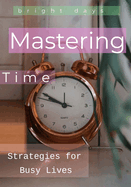 Mastering Time: Strategies for Busy Lives