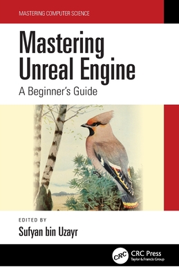 Mastering Unreal Engine: A Beginner's Guide - bin Uzayr, Sufyan (Series edited by)