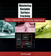 Mastering Variable Surface Tracking: The Component Training Approach [with Workbook]