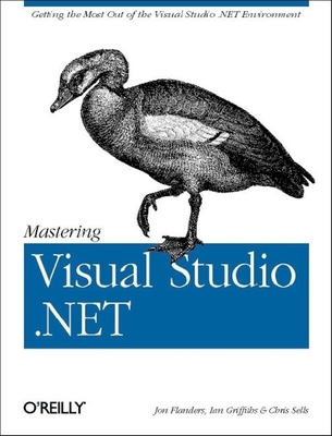 Mastering Visual Studio .Net - Griffiths, Ian, and Flanders, Jon, and Sells, Chris