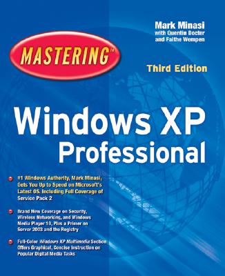 Mastering Windows XP Professional - Minasi, Mark, and Docter, Quentin, and Wempen, Faithe, M.A.