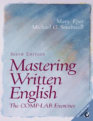 Mastering Written English: The Comp-Lab Exercises - Epes, Mary, and Southwell, Michael G