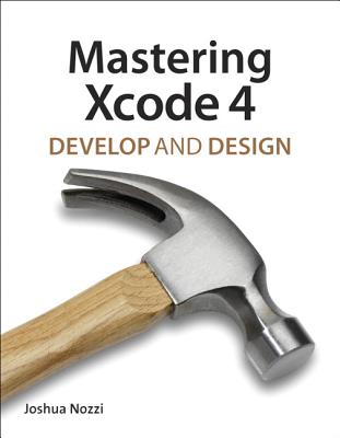 Mastering Xcode 4 - Nozzi, Joshua