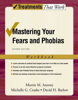 Mastering Your Fears and Phobias - Antony, Martin M, PhD, Abpp, and Craske, Michelle G, and Barlow, David H