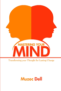 Mastering your Mind: Transforming your Thought for Lasting Change