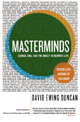 Masterminds: Genius, DNA, and the Quest to Rewrite Life - Duncan, David E