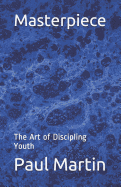 Masterpiece: The Art of Discipling Youth