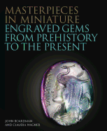 Masterpieces in Miniature: Engraved Gems from Prehistory to the Present