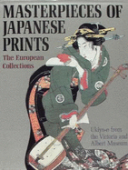 Masterpieces of Japanese Prints: European Collections Ukiyo-e from the Victoria and Albert Museum