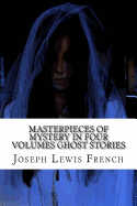 Masterpieces of Mystery in Four Volumes Ghost Stories